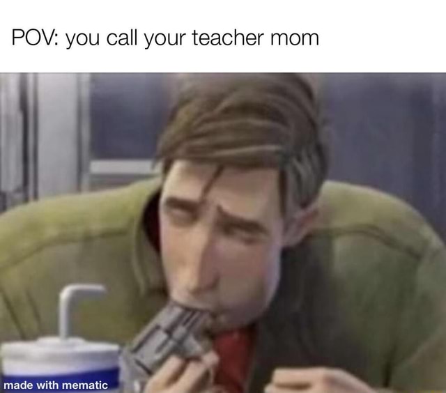 mom pov teacher